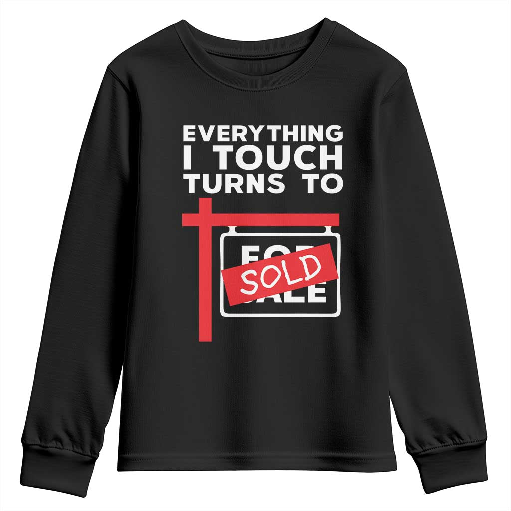 Funny Real Estate Youth Sweatshirt Everything I Touch Turns To Sold - Wonder Print Shop