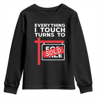 Funny Real Estate Youth Sweatshirt Everything I Touch Turns To Sold - Wonder Print Shop
