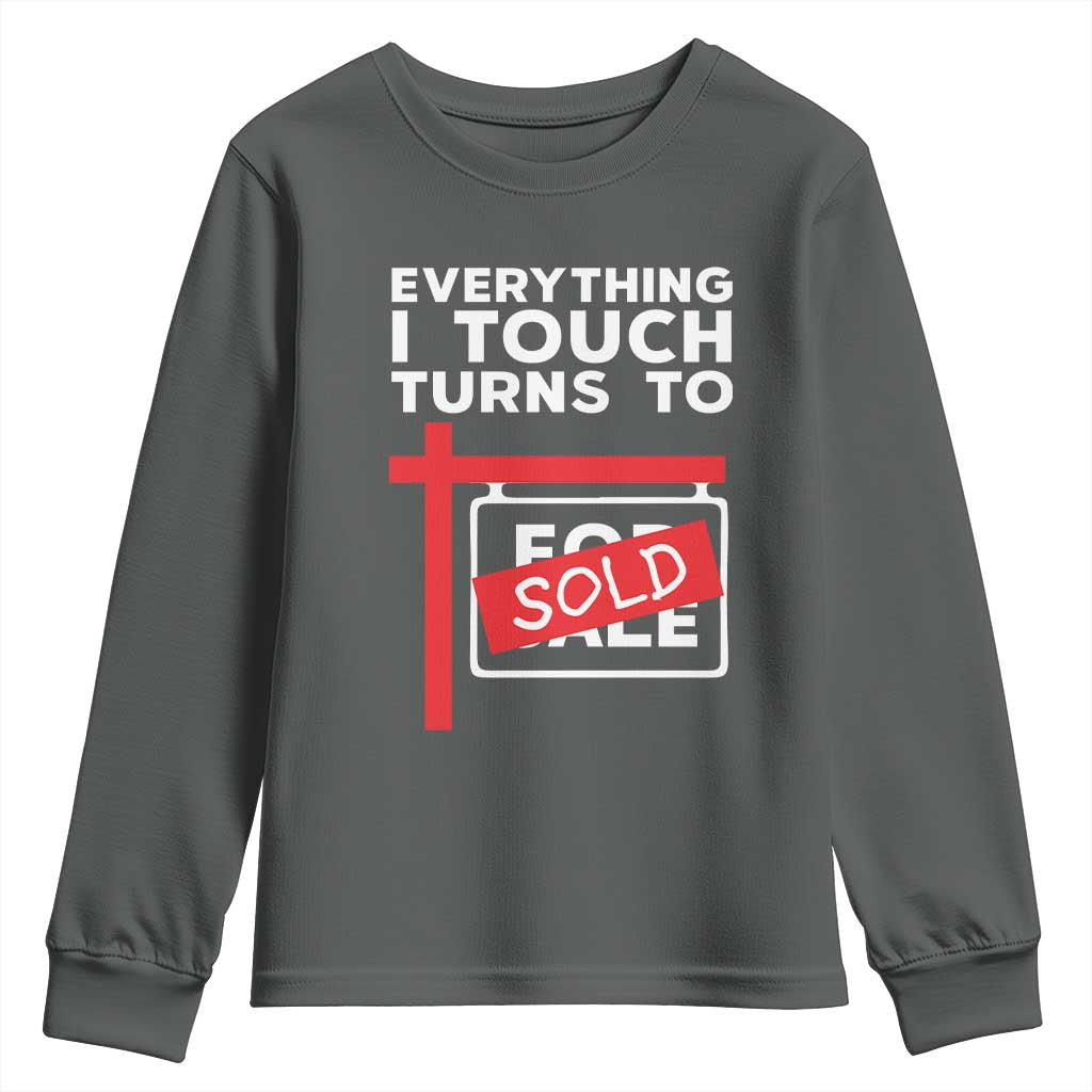 Funny Real Estate Youth Sweatshirt Everything I Touch Turns To Sold - Wonder Print Shop