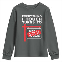 Funny Real Estate Youth Sweatshirt Everything I Touch Turns To Sold - Wonder Print Shop