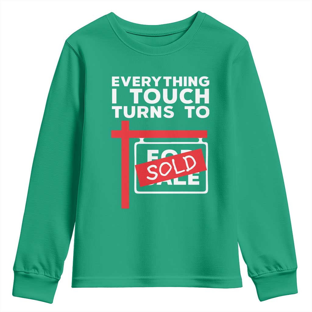 Funny Real Estate Youth Sweatshirt Everything I Touch Turns To Sold - Wonder Print Shop