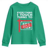 Funny Real Estate Youth Sweatshirt Everything I Touch Turns To Sold - Wonder Print Shop