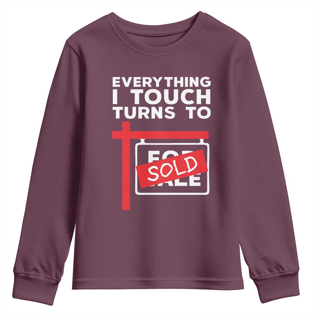 Funny Real Estate Youth Sweatshirt Everything I Touch Turns To Sold - Wonder Print Shop