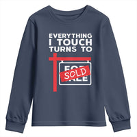 Funny Real Estate Youth Sweatshirt Everything I Touch Turns To Sold - Wonder Print Shop