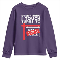 Funny Real Estate Youth Sweatshirt Everything I Touch Turns To Sold - Wonder Print Shop