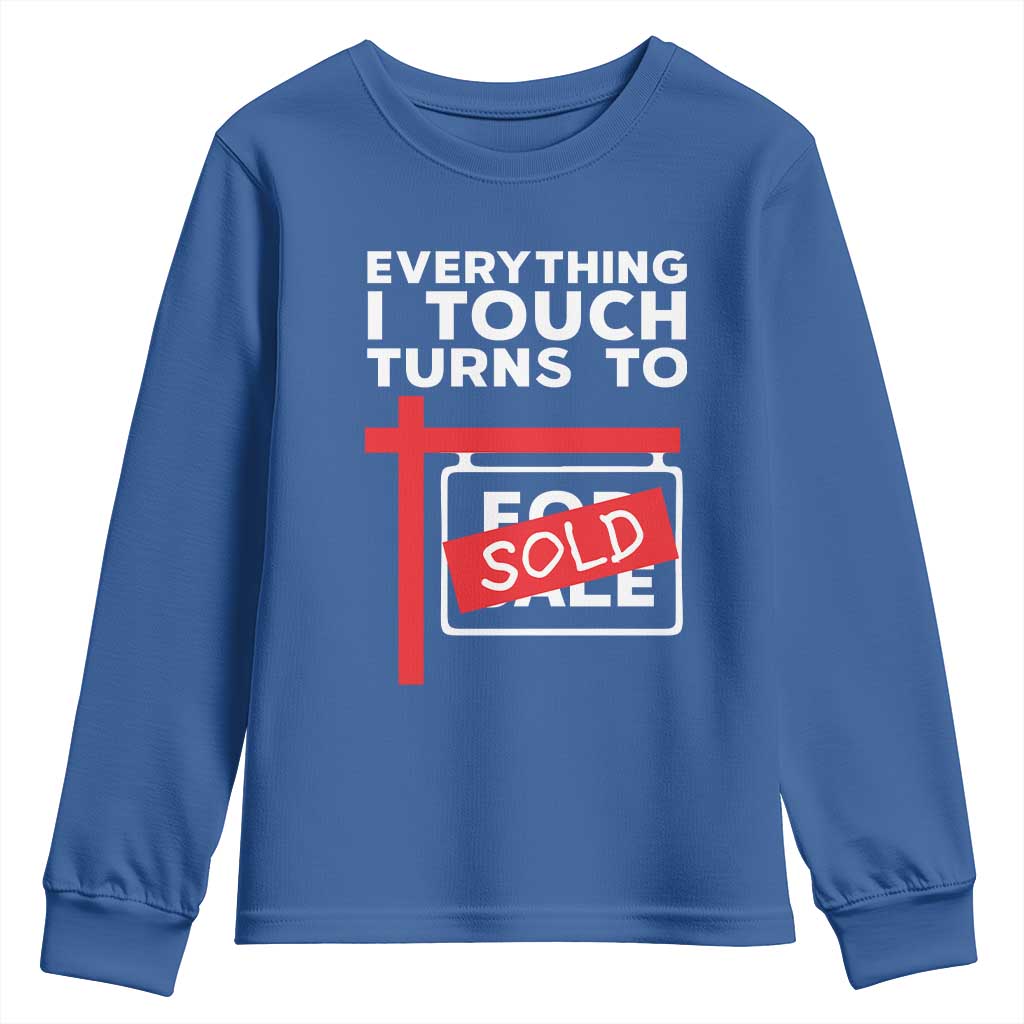 Funny Real Estate Youth Sweatshirt Everything I Touch Turns To Sold - Wonder Print Shop