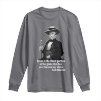 Sam Houston Long Sleeve Shirt Texas Is The Finest Portion Of The Globe That Has Ever Blessed My Vision