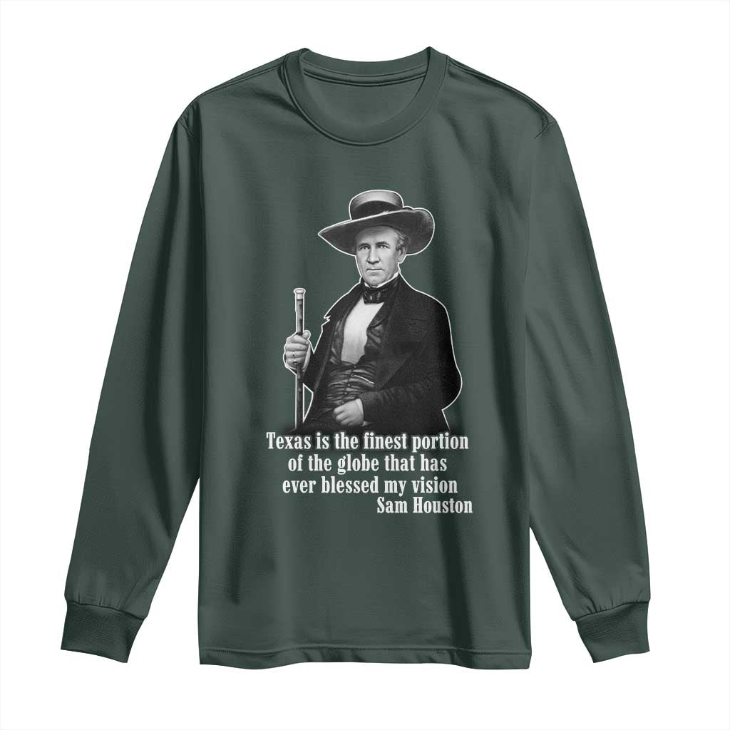 Sam Houston Long Sleeve Shirt Texas Is The Finest Portion Of The Globe That Has Ever Blessed My Vision