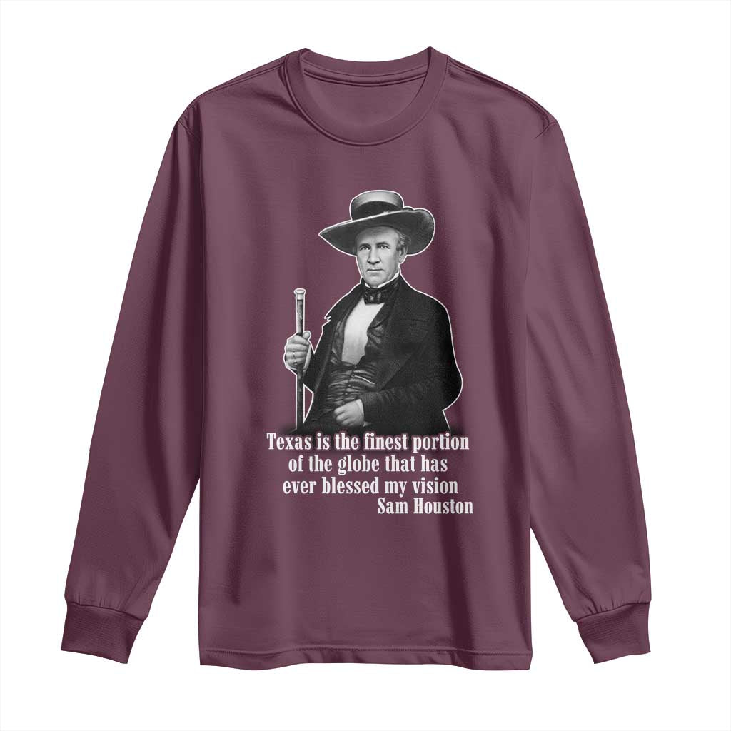 Sam Houston Long Sleeve Shirt Texas Is The Finest Portion Of The Globe That Has Ever Blessed My Vision