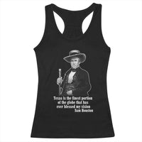 Sam Houston Racerback Tank Top Texas Is The Finest Portion Of The Globe That Has Ever Blessed My Vision