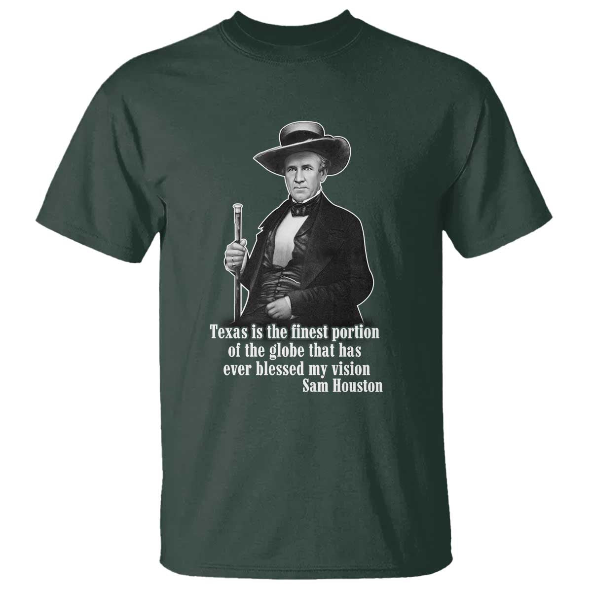 Sam Houston T Shirt Texas Is The Finest Portion Of The Globe That Has Ever Blessed My Vision