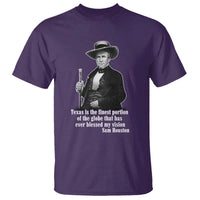 Sam Houston T Shirt Texas Is The Finest Portion Of The Globe That Has Ever Blessed My Vision