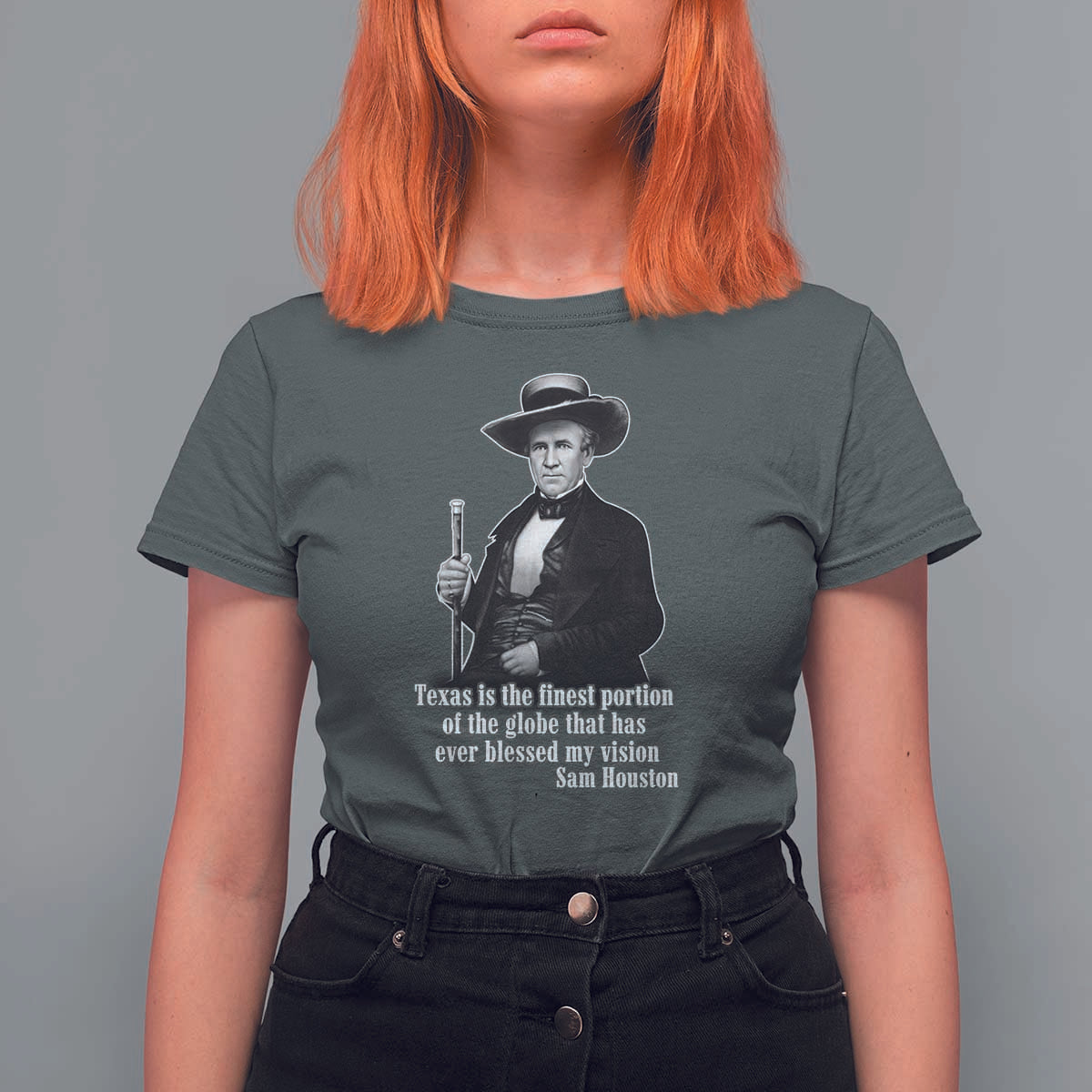 Sam Houston T Shirt For Women Texas Is The Finest Portion Of The Globe That Has Ever Blessed My Vision