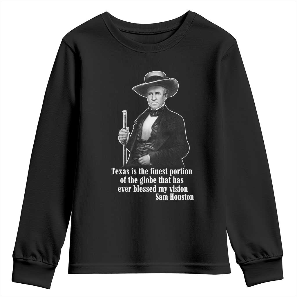 Sam Houston Youth Sweatshirt Texas Is The Finest Portion Of The Globe That Has Ever Blessed My Vision