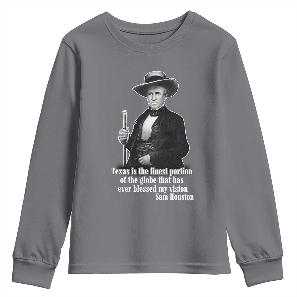 Sam Houston Youth Sweatshirt Texas Is The Finest Portion Of The Globe That Has Ever Blessed My Vision