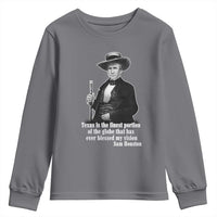 Sam Houston Youth Sweatshirt Texas Is The Finest Portion Of The Globe That Has Ever Blessed My Vision