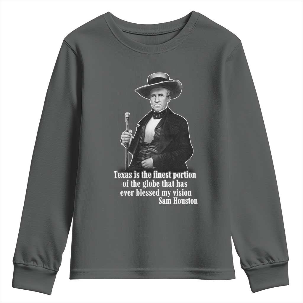 Sam Houston Youth Sweatshirt Texas Is The Finest Portion Of The Globe That Has Ever Blessed My Vision