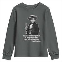Sam Houston Youth Sweatshirt Texas Is The Finest Portion Of The Globe That Has Ever Blessed My Vision