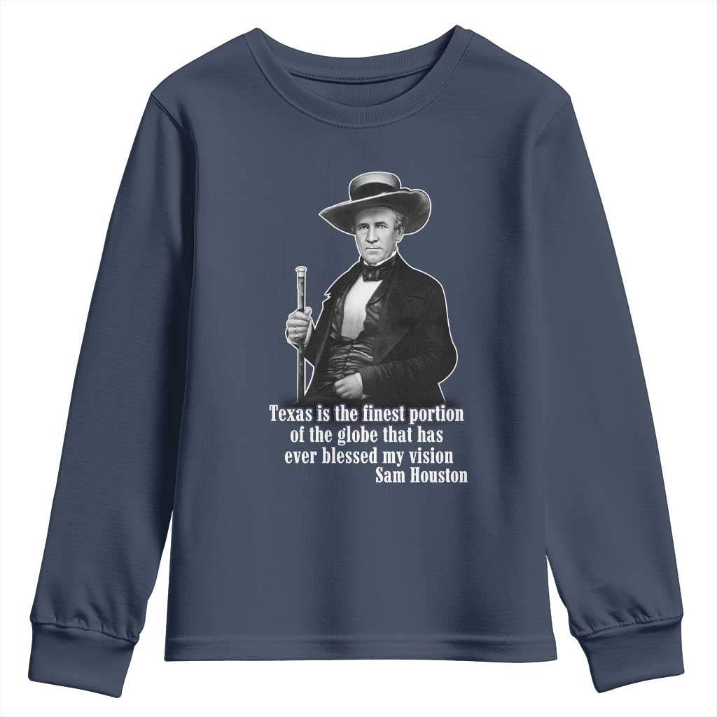 Sam Houston Youth Sweatshirt Texas Is The Finest Portion Of The Globe That Has Ever Blessed My Vision