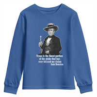 Sam Houston Youth Sweatshirt Texas Is The Finest Portion Of The Globe That Has Ever Blessed My Vision