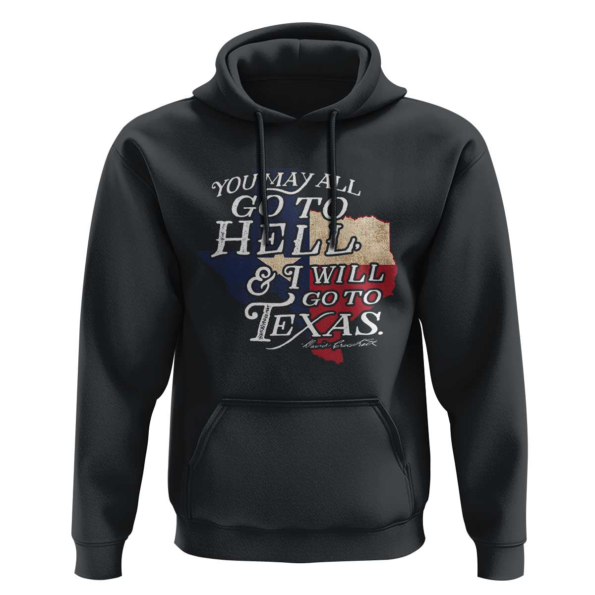 Davy Crockett History Of Texas Hoodie You May All Go To Hell And I Will Go To Texas
