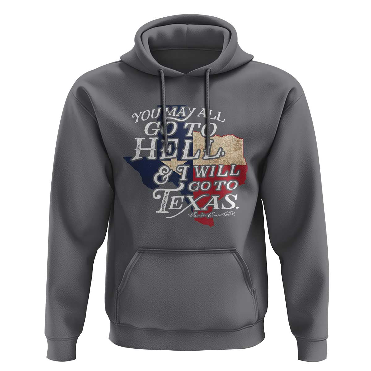 Davy Crockett History Of Texas Hoodie You May All Go To Hell And I Will Go To Texas