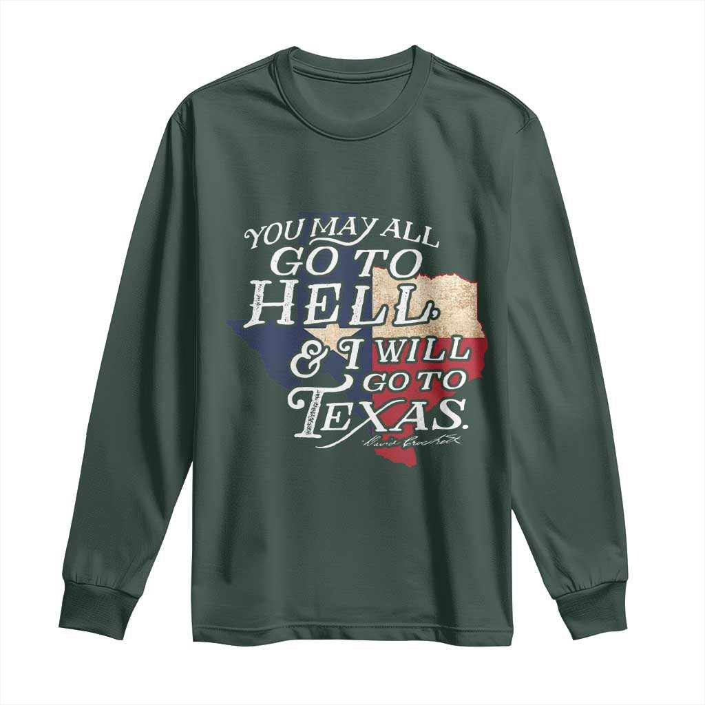 Davy Crockett History Of Texas Long Sleeve Shirt You May All Go To Hell And I Will Go To Texas