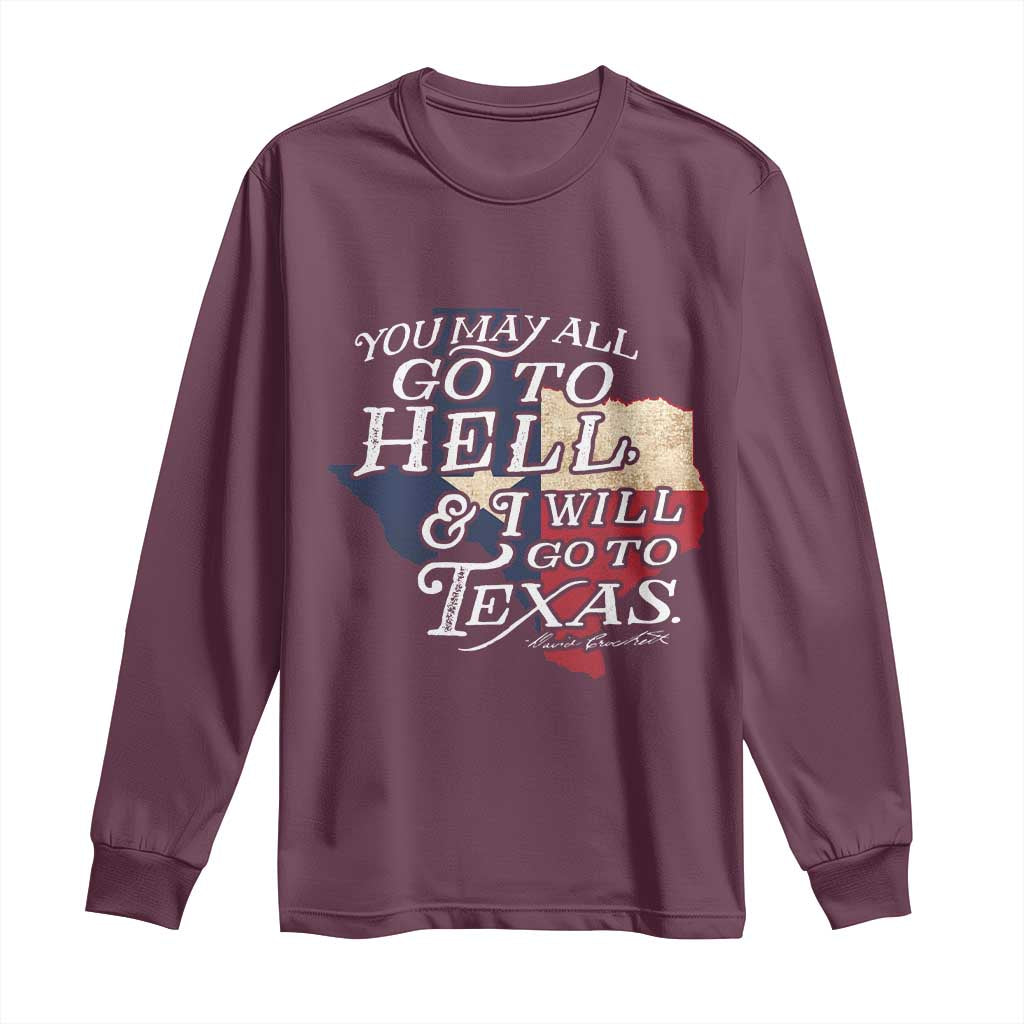 Davy Crockett History Of Texas Long Sleeve Shirt You May All Go To Hell And I Will Go To Texas