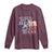 Davy Crockett History Of Texas Long Sleeve Shirt You May All Go To Hell And I Will Go To Texas