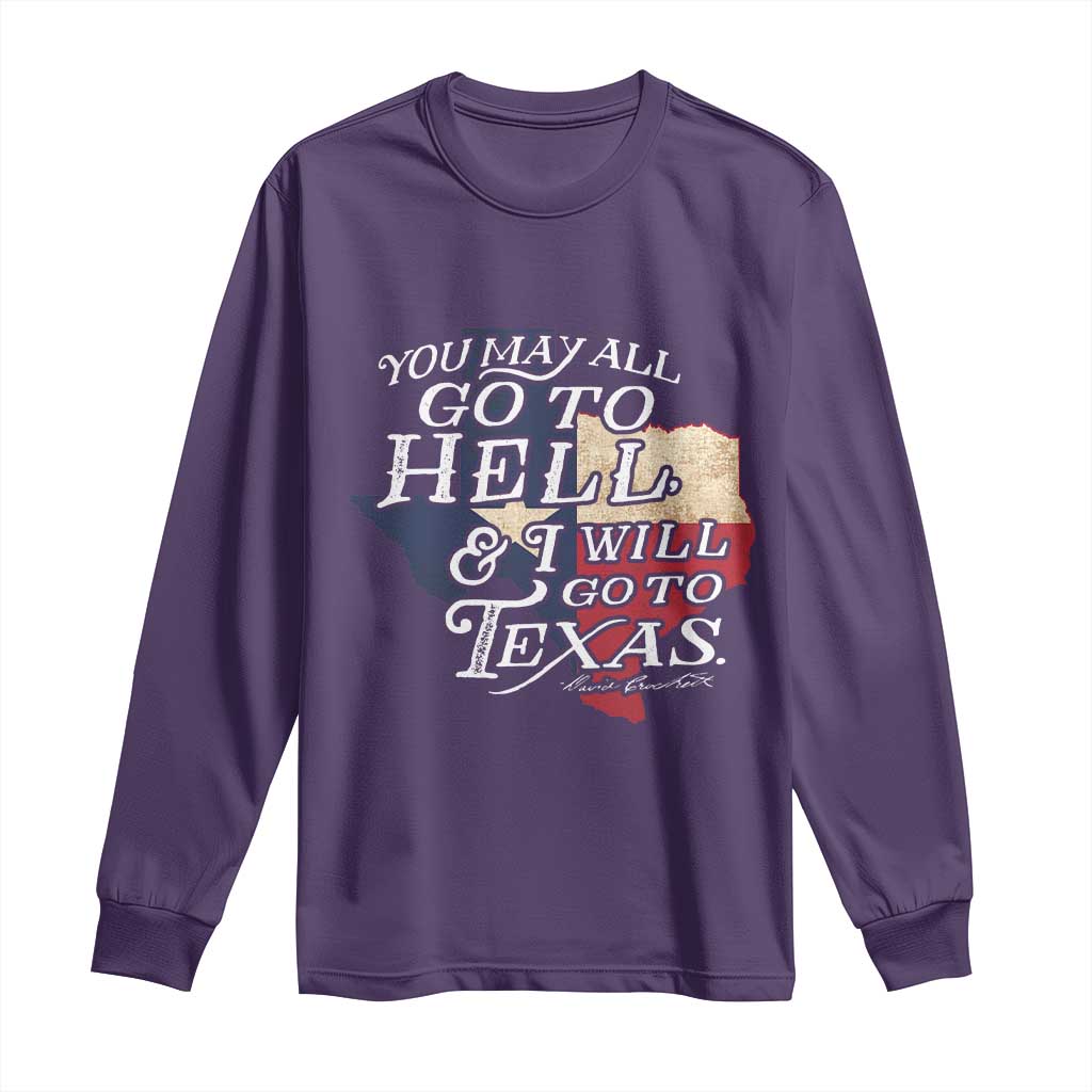 Davy Crockett History Of Texas Long Sleeve Shirt You May All Go To Hell And I Will Go To Texas