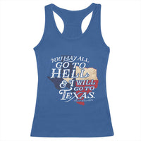 Davy Crockett History Of Texas Racerback Tank Top You May All Go To Hell And I Will Go To Texas