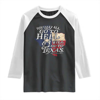 Davy Crockett History Of Texas Raglan Shirt You May All Go To Hell And I Will Go To Texas