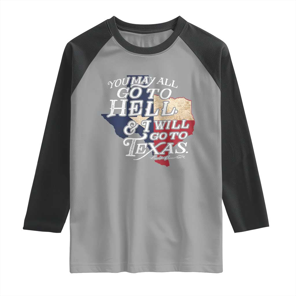 Davy Crockett History Of Texas Raglan Shirt You May All Go To Hell And I Will Go To Texas