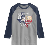 Davy Crockett History Of Texas Raglan Shirt You May All Go To Hell And I Will Go To Texas