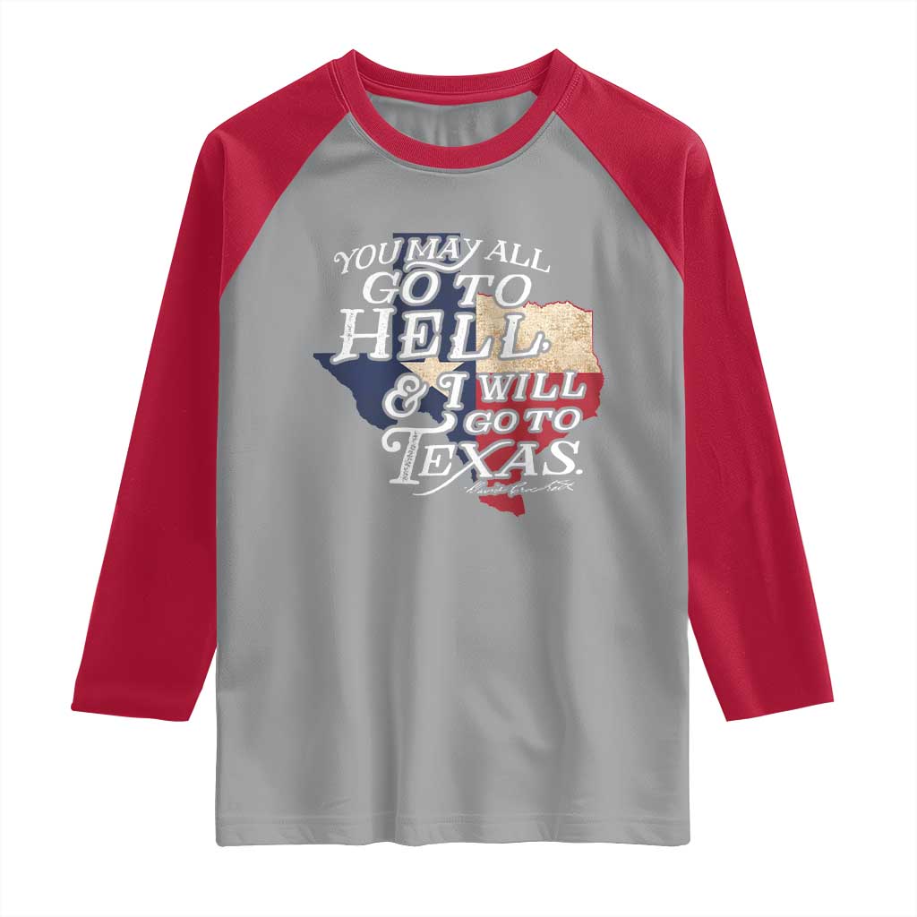 Davy Crockett History Of Texas Raglan Shirt You May All Go To Hell And I Will Go To Texas