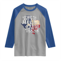 Davy Crockett History Of Texas Raglan Shirt You May All Go To Hell And I Will Go To Texas