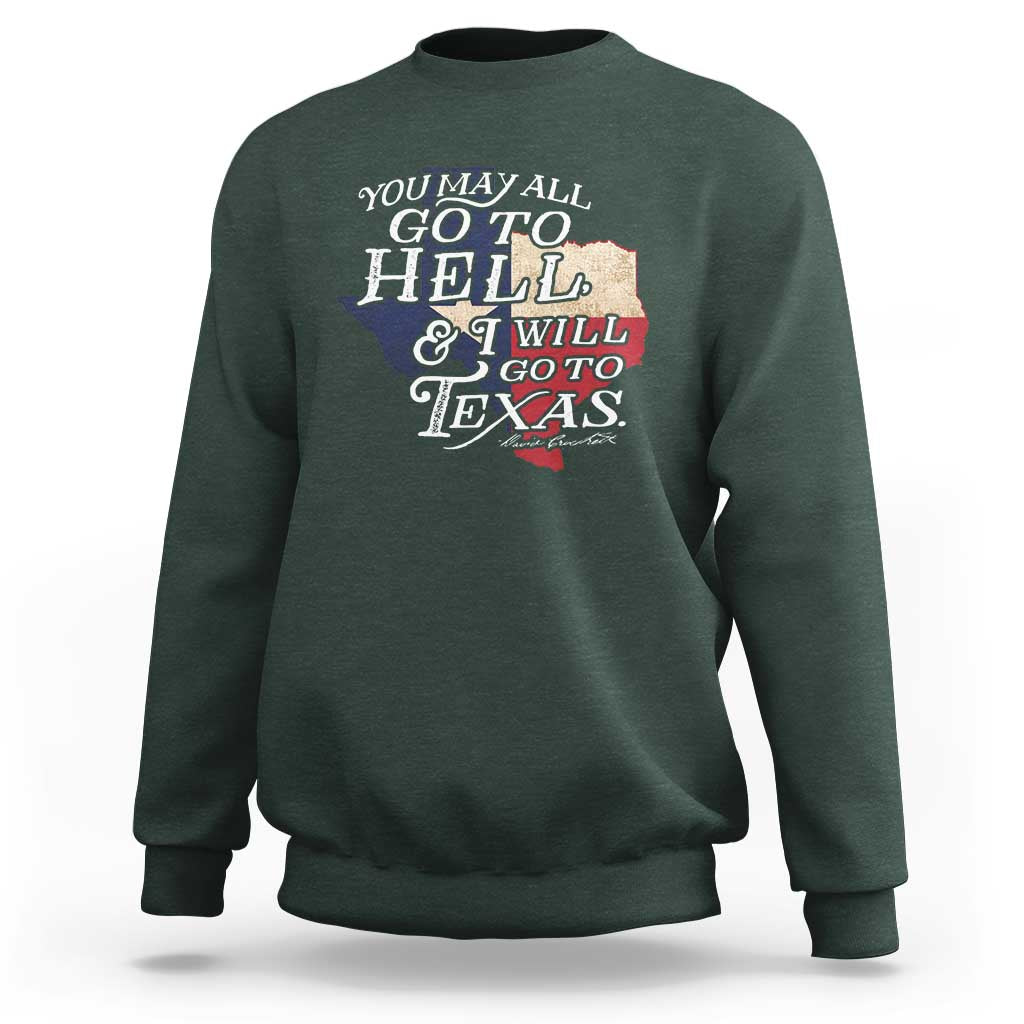 Davy Crockett History Of Texas Sweatshirt You May All Go To Hell And I Will Go To Texas