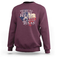 Davy Crockett History Of Texas Sweatshirt You May All Go To Hell And I Will Go To Texas