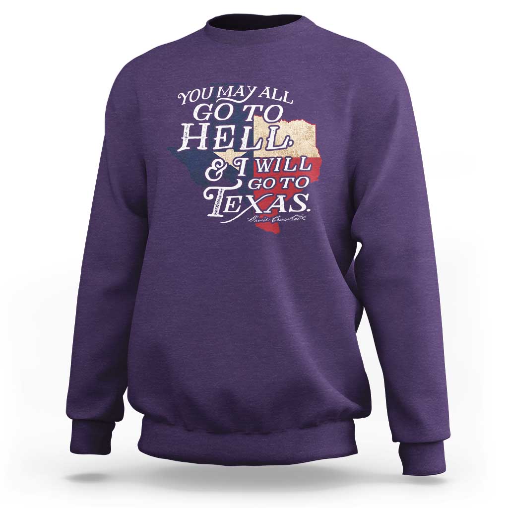 Davy Crockett History Of Texas Sweatshirt You May All Go To Hell And I Will Go To Texas