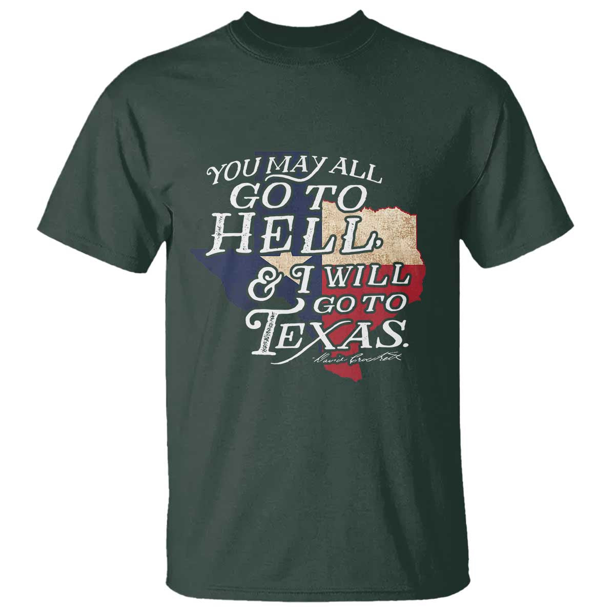 Davy Crockett History Of Texas T Shirt You May All Go To Hell And I Will Go To Texas