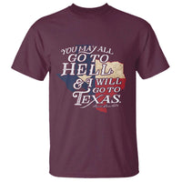 Davy Crockett History Of Texas T Shirt You May All Go To Hell And I Will Go To Texas