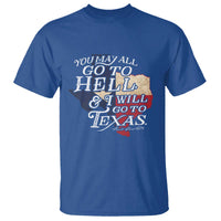 Davy Crockett History Of Texas T Shirt You May All Go To Hell And I Will Go To Texas