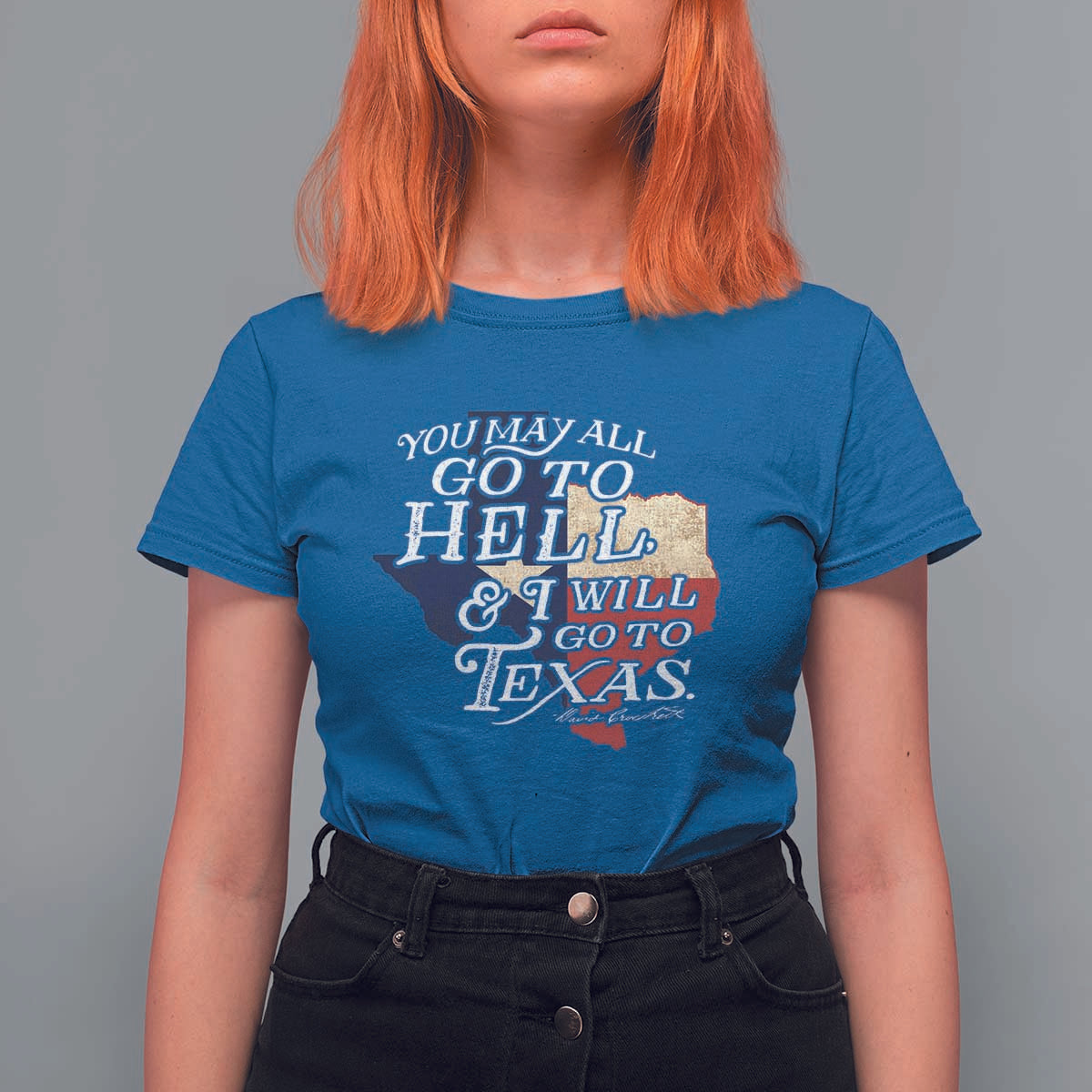 Davy Crockett History Of Texas T Shirt For Women You May All Go To Hell And I Will Go To Texas