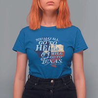 Davy Crockett History Of Texas T Shirt For Women You May All Go To Hell And I Will Go To Texas