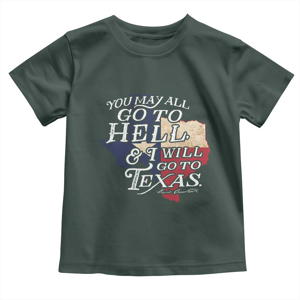 Davy Crockett History Of Texas Toddler T Shirt You May All Go To Hell And I Will Go To Texas
