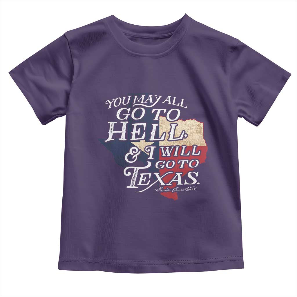 Davy Crockett History Of Texas Toddler T Shirt You May All Go To Hell And I Will Go To Texas