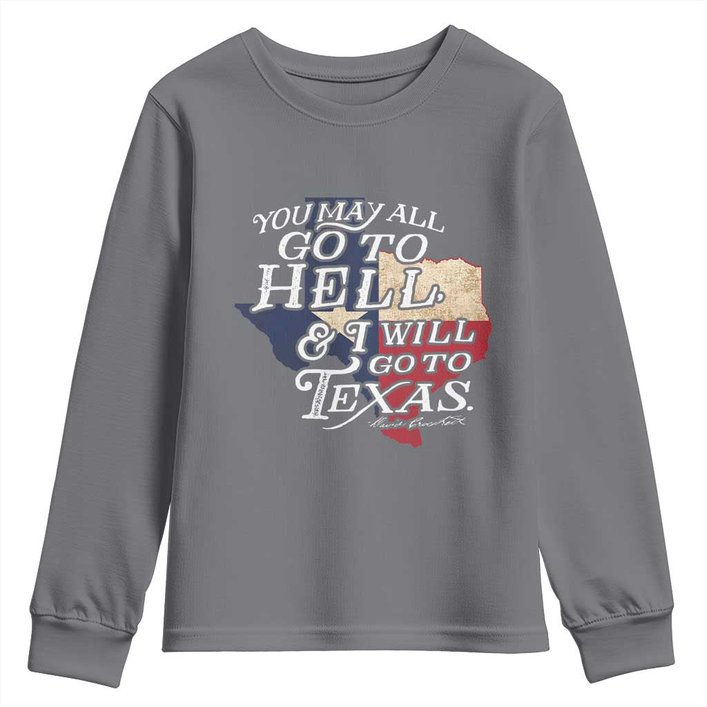 Davy Crockett History Of Texas Youth Sweatshirt You May All Go To Hell And I Will Go To Texas