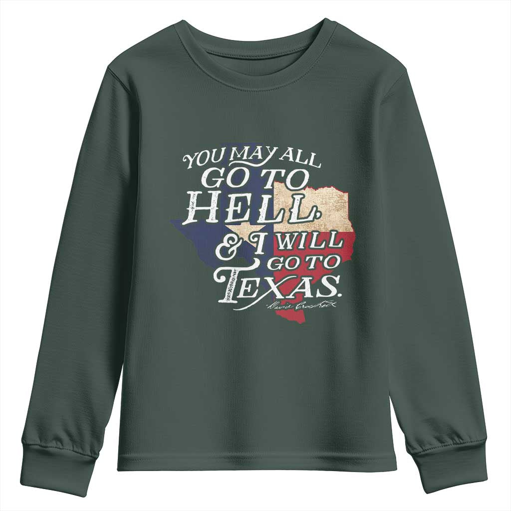 Davy Crockett History Of Texas Youth Sweatshirt You May All Go To Hell And I Will Go To Texas