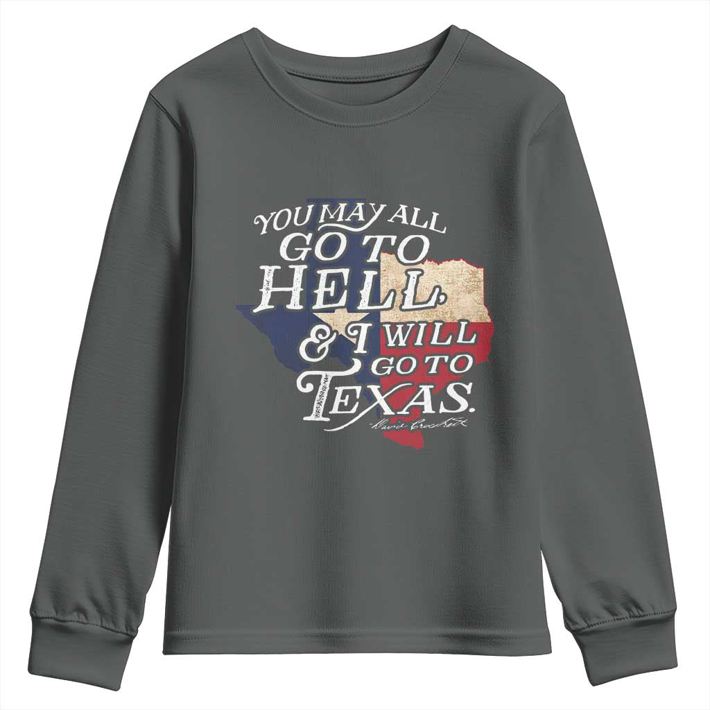 Davy Crockett History Of Texas Youth Sweatshirt You May All Go To Hell And I Will Go To Texas