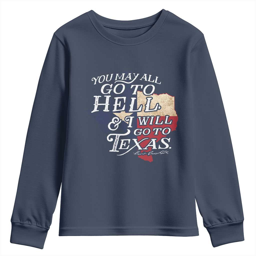 Davy Crockett History Of Texas Youth Sweatshirt You May All Go To Hell And I Will Go To Texas